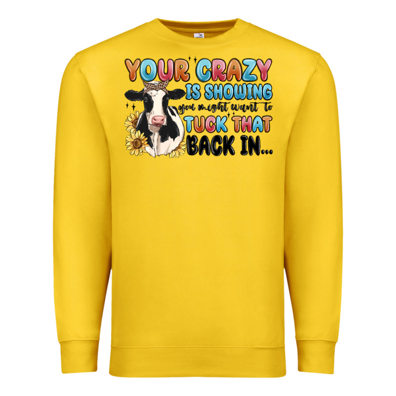 Your Crazy Is Showing You Might Want To Tuck That Premium Sweatshirt by MaliasSmallBusiness | Teevron