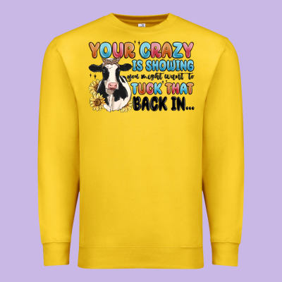 Your Crazy Is Showing You Might Want To Tuck That Premium Sweatshirt Designed By Maliassmallbusiness