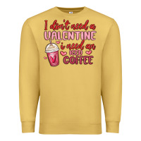 Antique Gold i don t need a valentine i need an iced coffee Premium Sweatshirt - MaliasSmallBusiness