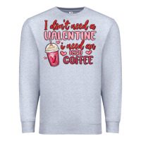 Heather Grey i don t need a valentine i need an iced coffee Premium Sweatshirt - MaliasSmallBusiness