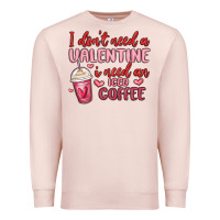 Pale Pink i don t need a valentine i need an iced coffee Premium Sweatshirt - MaliasSmallBusiness