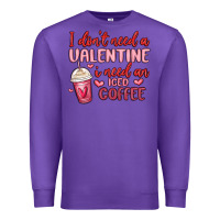 Purple i don t need a valentine i need an iced coffee Premium Sweatshirt - MaliasSmallBusiness