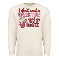 Sandshell i don t need a valentine i need an iced coffee Premium Sweatshirt - MaliasSmallBusiness