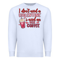 White i don t need a valentine i need an iced coffee Premium Sweatshirt - MaliasSmallBusiness