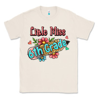 Natural little miss sixth grade Classic Tee - RanaPortraitStore