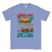 Colony Blue give me coffee and jesus Classic Tee - BundleAndBundleShop