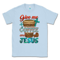 Dusty Blue give me coffee and jesus Classic Tee - BundleAndBundleShop