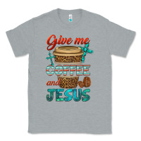 Heather Grey give me coffee and jesus Classic Tee - BundleAndBundleShop