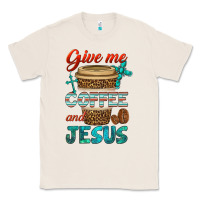Natural give me coffee and jesus Classic Tee - BundleAndBundleShop