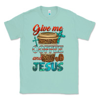 Seafoam give me coffee and jesus Classic Tee - BundleAndBundleShop