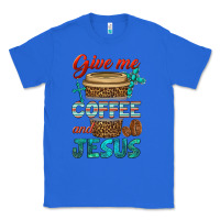 True Royal give me coffee and jesus Classic Tee - BundleAndBundleShop
