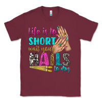 Burgundy life is to short wait your nails to dry bbs Classic Tee - BundleAndBundleShop