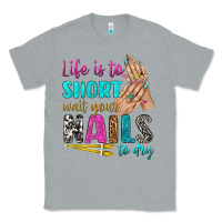 Heather Grey life is to short wait your nails to dry bbs Classic Tee - BundleAndBundleShop