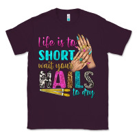 Plum life is to short wait your nails to dry bbs Classic Tee - BundleAndBundleShop