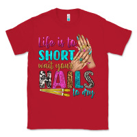 Red life is to short wait your nails to dry bbs Classic Tee - BundleAndBundleShop