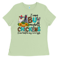 Matcha i can buy myself chickens i can hatch my own eggs Ladies Tee - AdoDesignShop