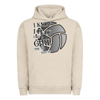 Pigment French Oak I Know I Play Like A Girl Try To Keep Up Volleyball Urban Hoodie - Bettercallsaul
