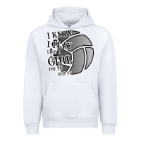 White I Know I Play Like A Girl Try To Keep Up Volleyball Urban Hoodie - Bettercallsaul