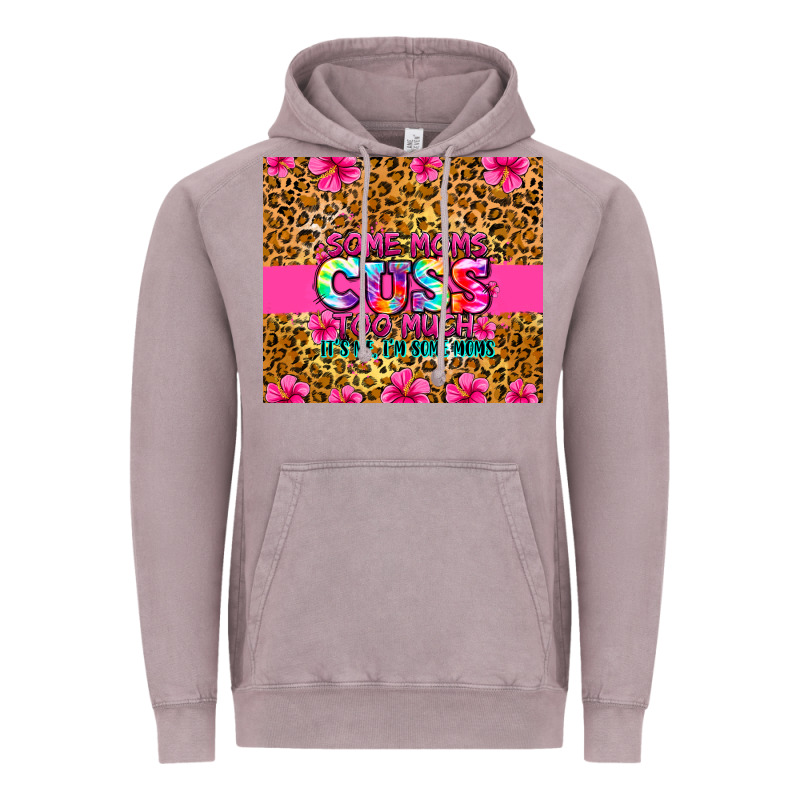 Some Moms Cuss Too Much It's Me I'm Some Moms Vintage Hoodie by Zillion Design Studio | Teevron