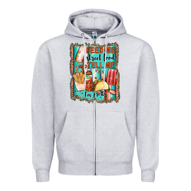 Feed Me Street Food And Tell Me I'm Pretty Zipper Hoodie by JahusDesignShop | Teevron