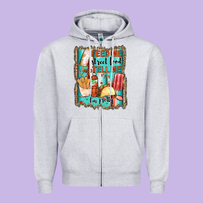 Feed Me Street Food And Tell Me I'm Pretty Zipper Hoodie Designed By Jahusdesignshop