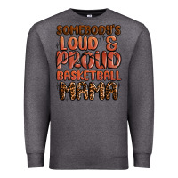 Charcoal Heather somebodys loud and proud basketball mama Premium Sweatshirt - MaliasSmallBusiness