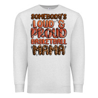 Oatmeal Heather somebodys loud and proud basketball mama Premium Sweatshirt - MaliasSmallBusiness