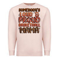 Pale Pink somebodys loud and proud basketball mama Premium Sweatshirt - MaliasSmallBusiness