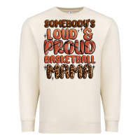 Sandshell somebodys loud and proud basketball mama Premium Sweatshirt - MaliasSmallBusiness