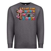 A Lot Can Happen In 3 Days Premium Sweatshirt | Teevron
