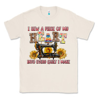 Natural i sew a piece of my heart into every quilt i make Classic Tee - AdoDesignShop