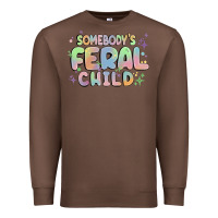 Chestnut somebody's feral child Premium Sweatshirt - MaliasSmallBusiness