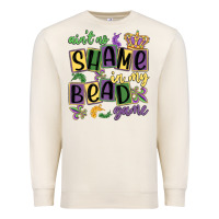 Ain't No Shame In My Bead Game Premium Sweatshirt | Teevron