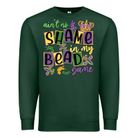 Sports Green ain't no shame in my bead game Premium Sweatshirt - MaliasSmallBusiness