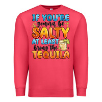 Cardinal if you're gonna be salty at least bring the tequil Premium Sweatshirt - MaliasSmallBusiness