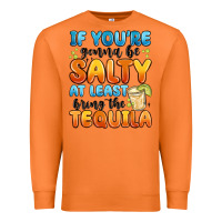 Carrot if you're gonna be salty at least bring the tequil Premium Sweatshirt - MaliasSmallBusiness