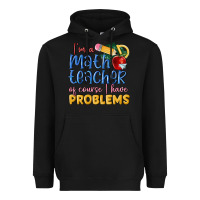 Black im a math teacher of course i have problems Heavyweight Hoodie - MaliasSmallBusiness
