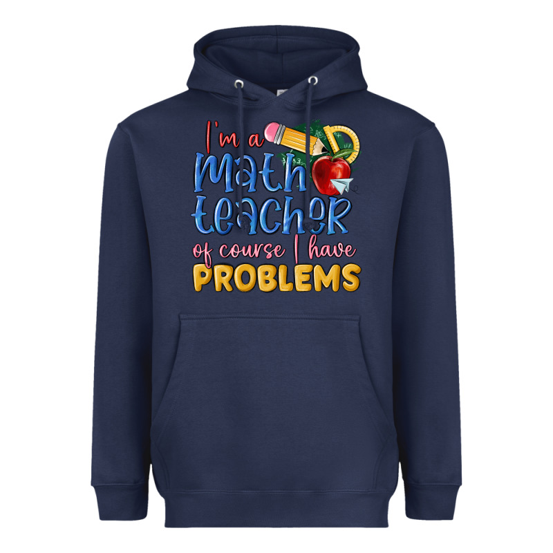 Im A Math Teacher Of Course I Have Problems Heavyweight Hoodie by MaliasSmallBusiness | Teevron