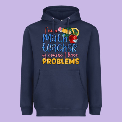 Im A Math Teacher Of Course I Have Problems Heavyweight Hoodie Designed By Maliassmallbusiness