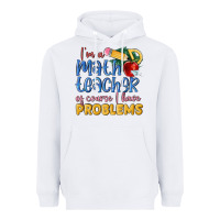 White im a math teacher of course i have problems Heavyweight Hoodie - MaliasSmallBusiness