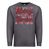 Charcoal Heather you will always be my forever you will forever be Premium Sweatshirt - MaliasSmallBusiness