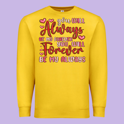 You Will Always Be My Forever You Will Forever Be Premium Sweatshirt Designed By Maliassmallbusiness