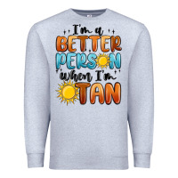 Heather Grey i'm better person when i'm tan Premium Sweatshirt - MaliasSmallBusiness