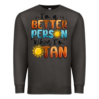 Smoke i'm better person when i'm tan Premium Sweatshirt - MaliasSmallBusiness