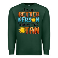 Sports Green i'm better person when i'm tan Premium Sweatshirt - MaliasSmallBusiness