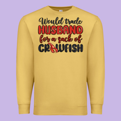Would Trade Husband For A Sack Of Crawfish Premium Sweatshirt Designed By Maliassmallbusiness