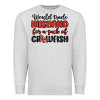Dove Grey would trade husband for a sack of crawfish Premium Sweatshirt - MaliasSmallBusiness