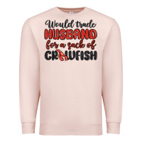 Pale Pink would trade husband for a sack of crawfish Premium Sweatshirt - MaliasSmallBusiness