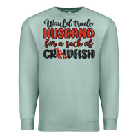 Seafoam would trade husband for a sack of crawfish Premium Sweatshirt - MaliasSmallBusiness