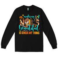 Black making nails beautiful is kinda my thing Long Sleeve Tee - AdoDesignShop